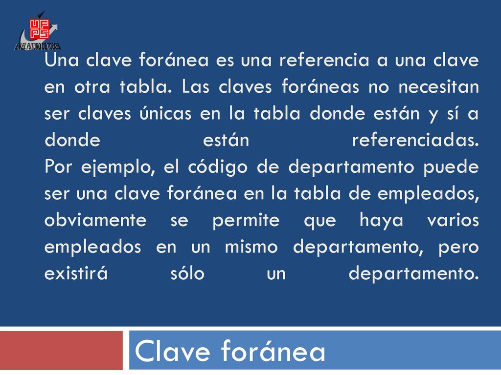 Una clave foránea es una referencia a una clave en otra tabla