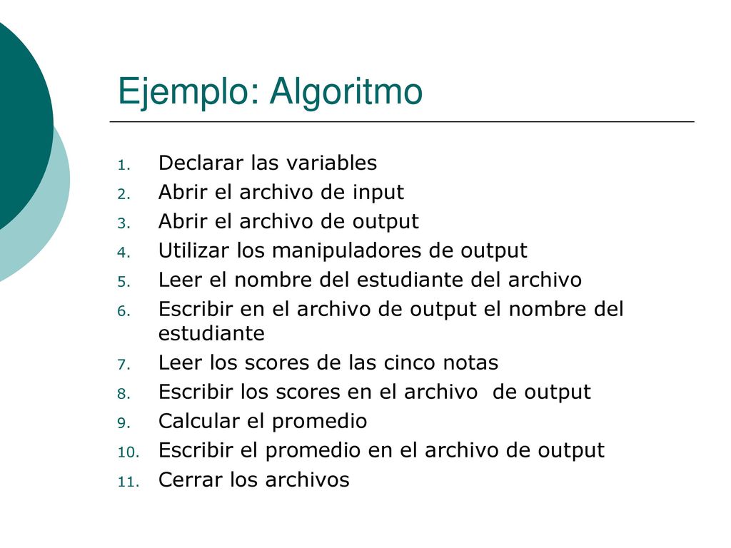 Ejemplo: Algoritmo Declarar las variables Abrir el archivo de input