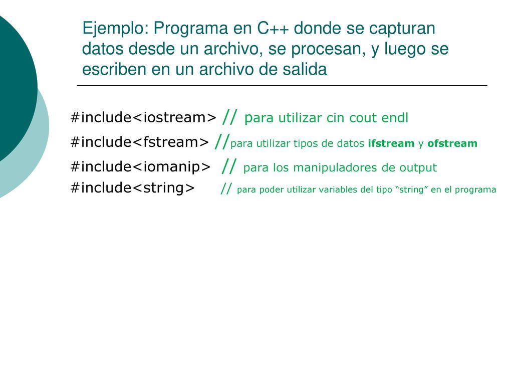 Ejemplo: Programa en C++ donde se capturan datos desde un archivo, se procesan, y luego se escriben en un archivo de salida