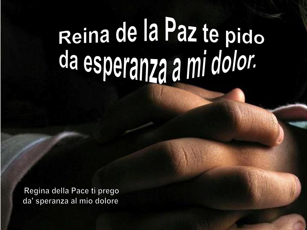 Regina della Pace ti prego da speranza al mio dolore