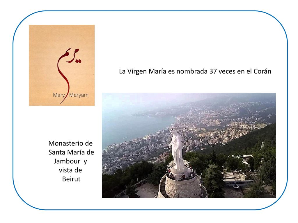 La Virgen María es nombrada 37 veces en el Corán