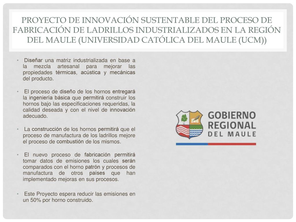 Proyecto de Innovación sustentable del proceso de fabricación de ladrillos industrializados en la Región del Maule (UNIVERSIDAD CATÓLICA DEL MAULE (UCM))