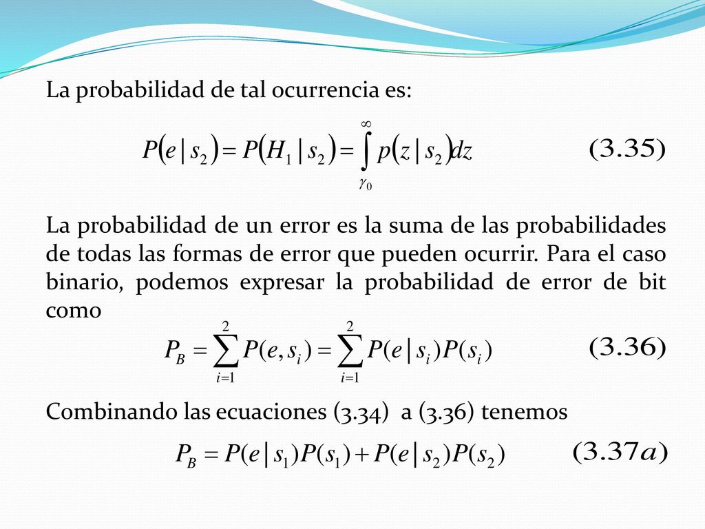 La probabilidad de tal ocurrencia es: La probabilidad de un error es la suma de las probabilidades de todas las formas de error que pueden ocurrir.