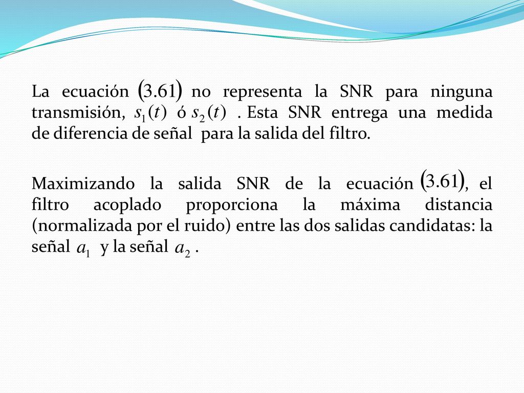 La ecuación no representa la SNR para ninguna transmisión, ó