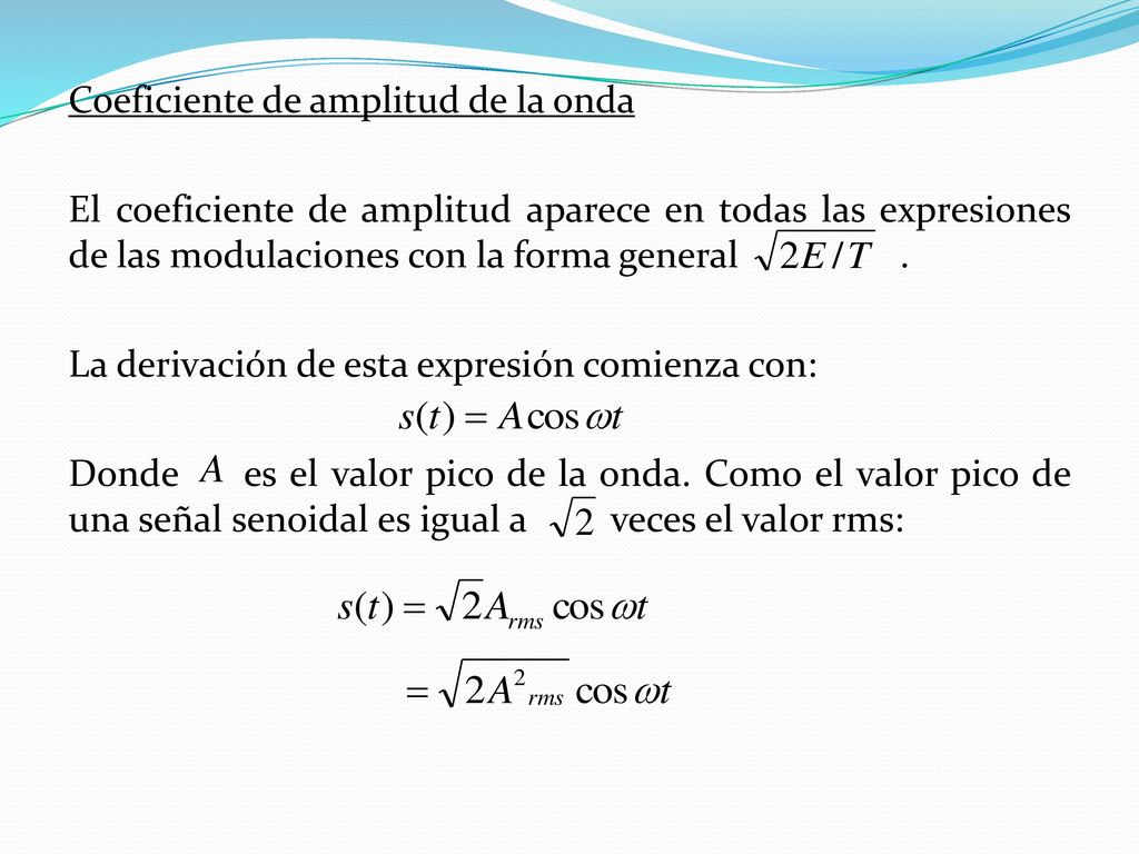 Coeficiente de amplitud de la onda El coeficiente de amplitud aparece en todas las expresiones de las modulaciones con la forma general .
