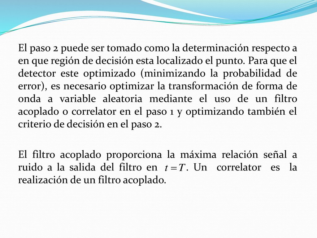 El paso 2 puede ser tomado como la determinación respecto a en que región de decisión esta localizado el punto.