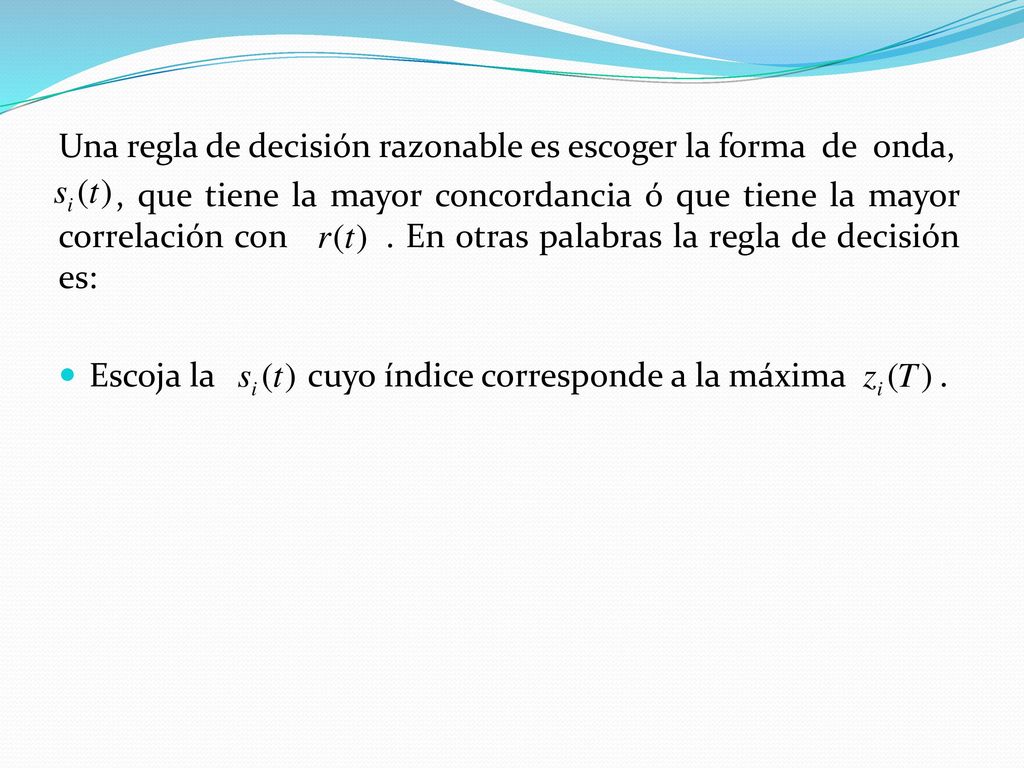 Una regla de decisión razonable es escoger la forma de onda,