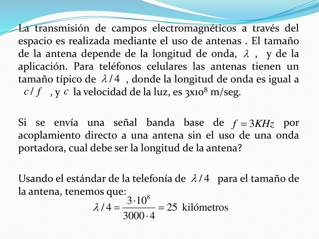 La transmisión de campos electromagnéticos a través del espacio es realizada mediante el uso de antenas .