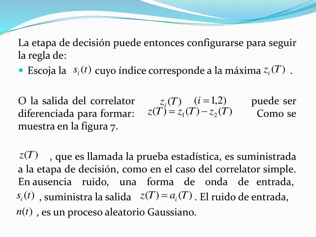 La etapa de decisión puede entonces configurarse para seguir la regla de: