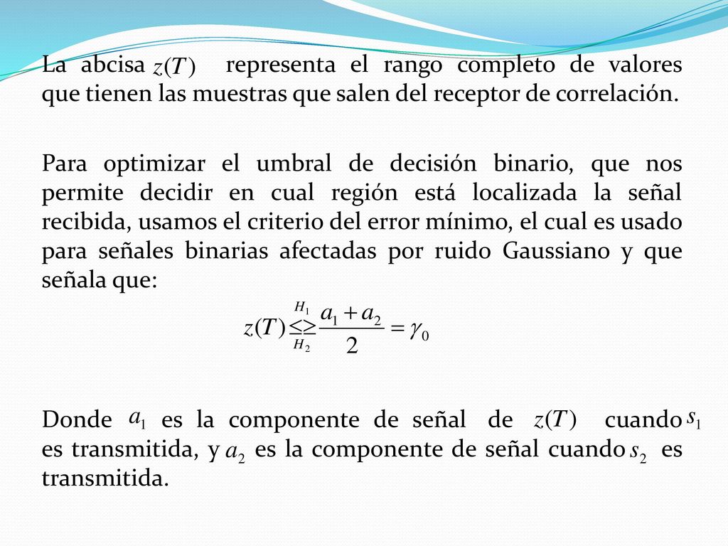 La abcisa representa el rango completo de valores que tienen las muestras que salen del receptor de correlación.
