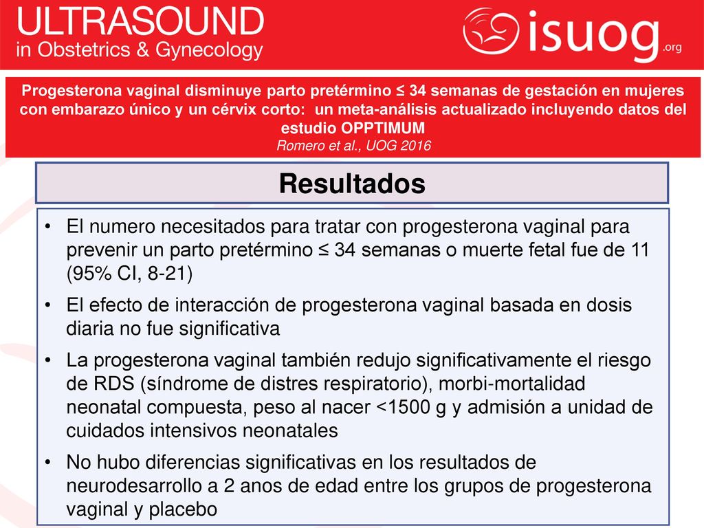 Progesterona vaginal disminuye parto pretérmino ≤ 34 semanas de gestación en mujeres con embarazo único y un cérvix corto: un meta-análisis actualizado incluyendo datos del estudio OPPTIMUM