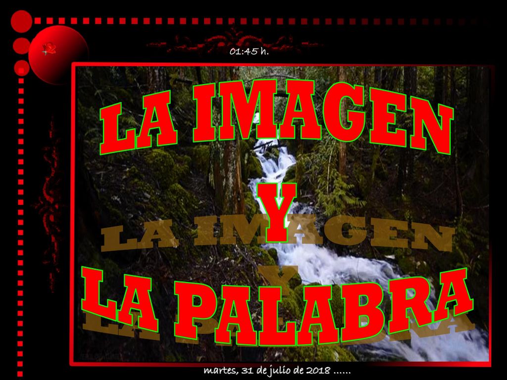 01:45 h. LA IMAGEN Y LA PALABRA martes, 31 de julio de 2018 ……