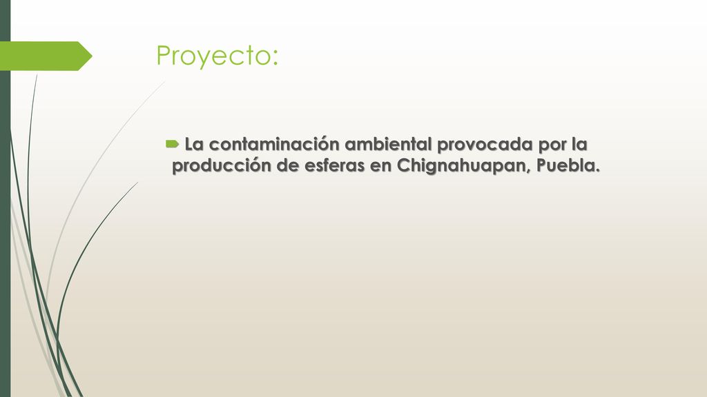 Proyecto: La contaminación ambiental provocada por la producción de esferas en Chignahuapan, Puebla.