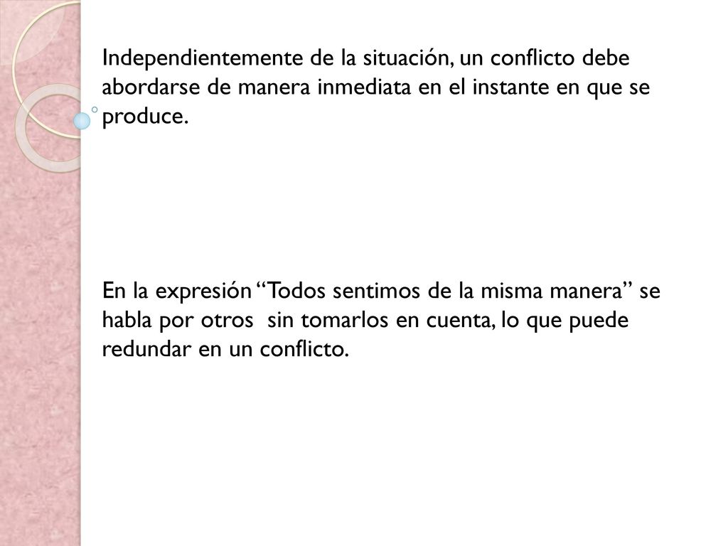 Independientemente de la situación, un conflicto debe abordarse de manera inmediata en el instante en que se produce.