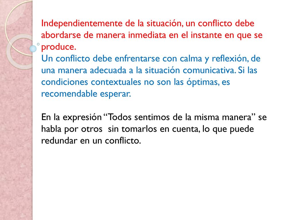 Independientemente de la situación, un conflicto debe abordarse de manera inmediata en el instante en que se produce.