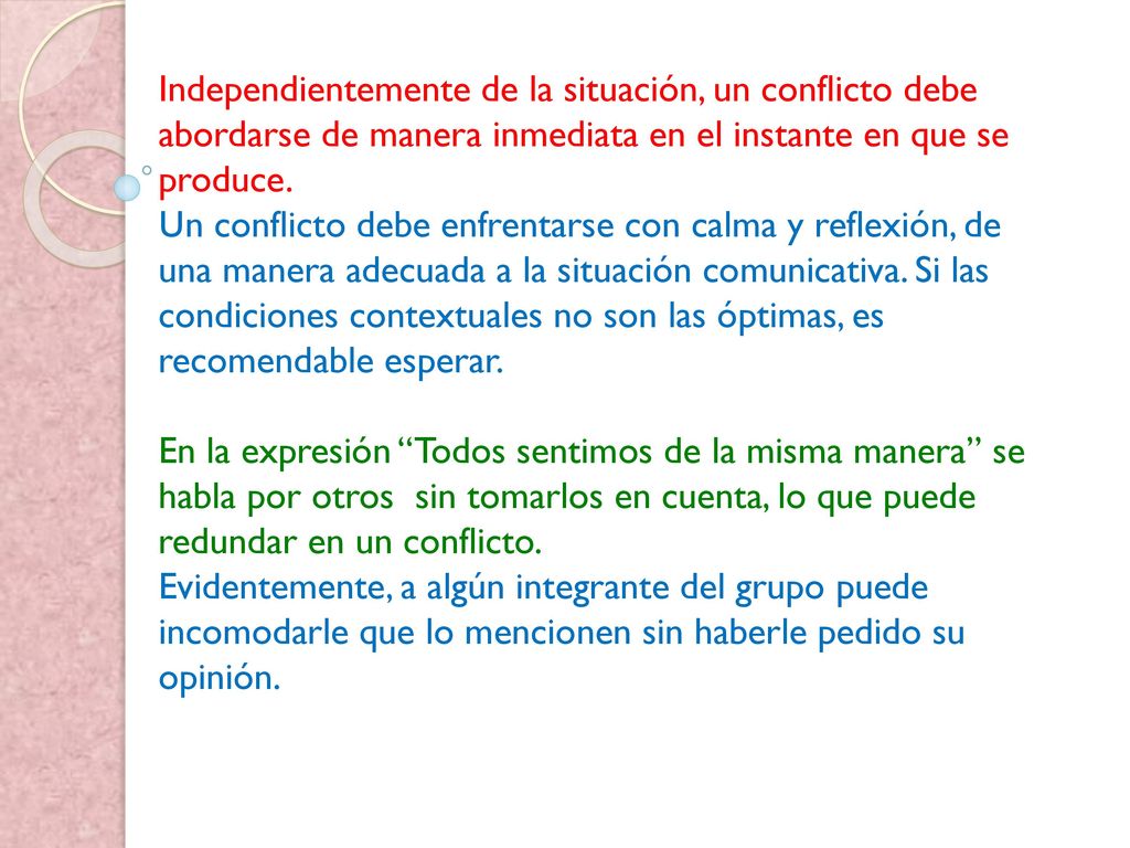 Independientemente de la situación, un conflicto debe abordarse de manera inmediata en el instante en que se produce.