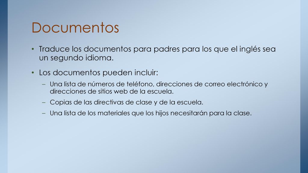 Documentos Traduce los documentos para padres para los que el inglés sea un segundo idioma. Los documentos pueden incluir: