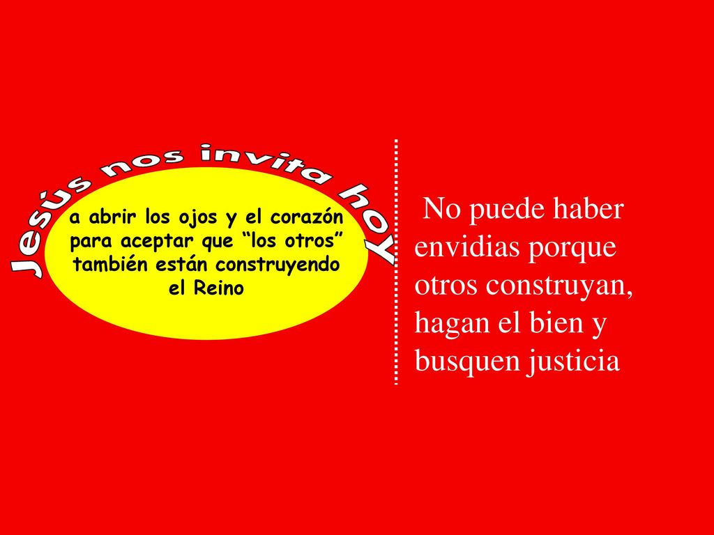 No puede haber envidias porque otros construyan, hagan el bien y busquen justicia