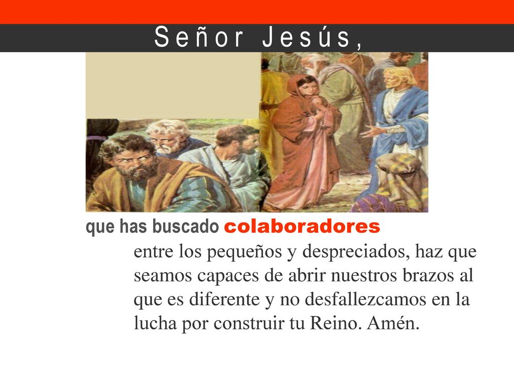 S e ñ o r J e s ú s , que has buscado colaboradores