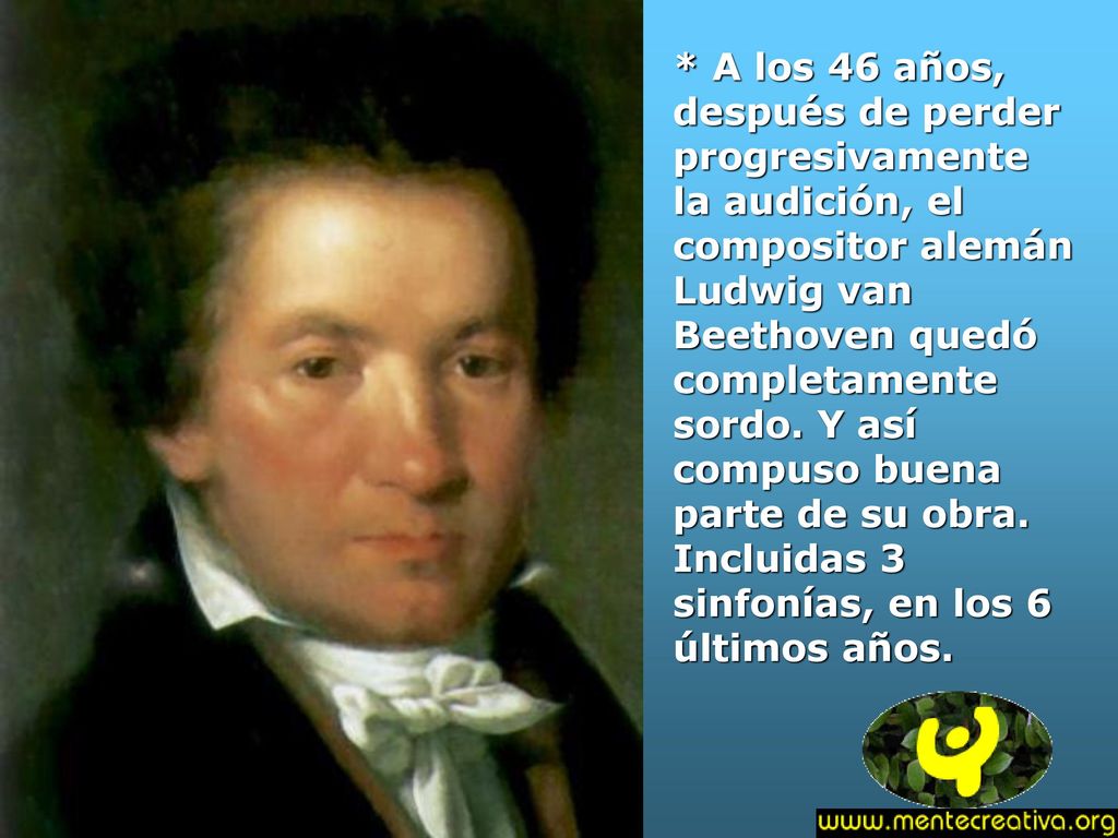 * A los 46 años, después de perder progresivamente la audición, el compositor alemán Ludwig van Beethoven quedó completamente sordo.