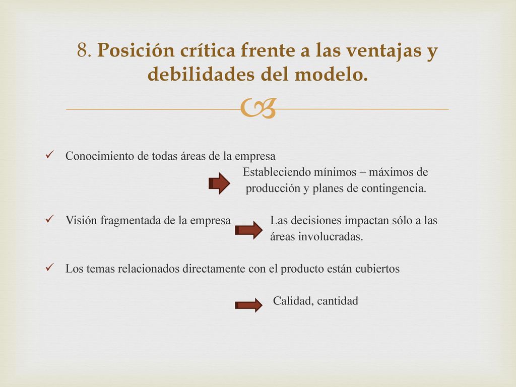 8. Posición crítica frente a las ventajas y debilidades del modelo.