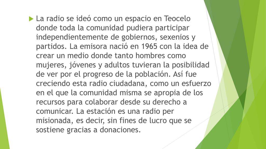 La radio se ideó como un espacio en Teocelo donde toda la comunidad pudiera participar independientemente de gobiernos, sexenios y partidos.