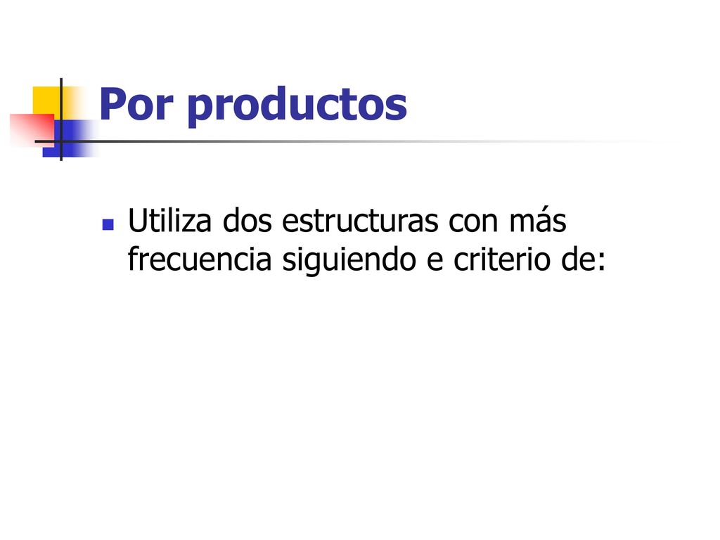 Por productos Utiliza dos estructuras con más frecuencia siguiendo e criterio de: