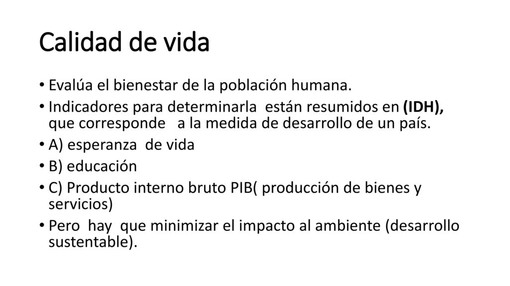 Calidad de vida Evalúa el bienestar de la población humana.