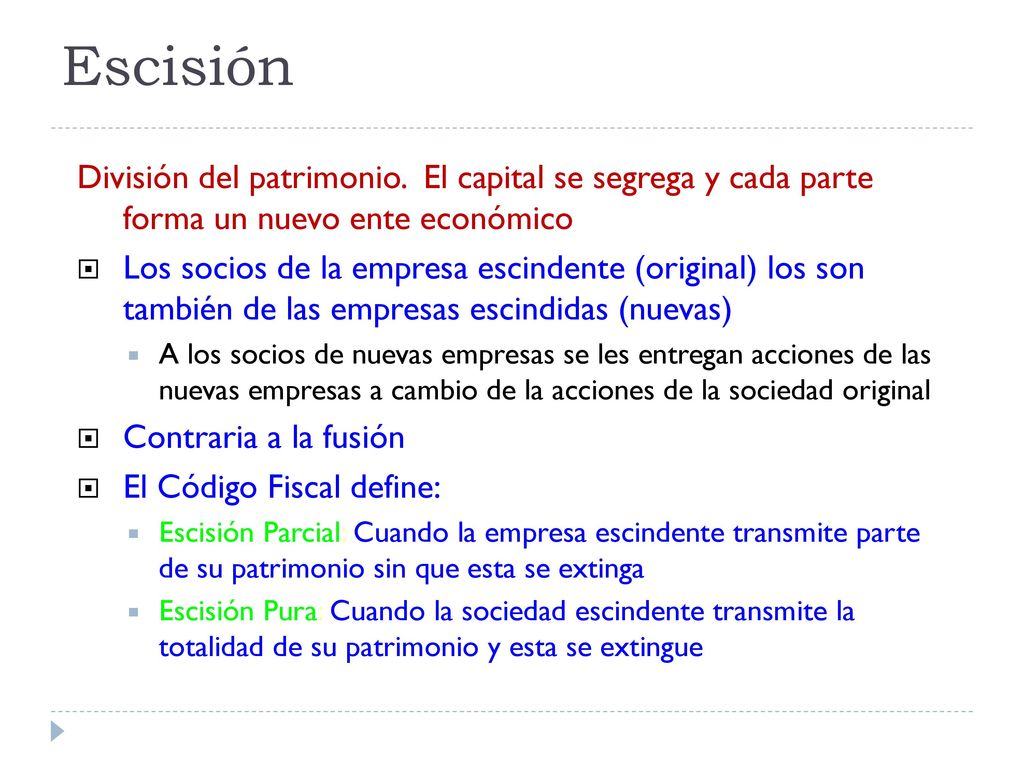 Escisión División del patrimonio. El capital se segrega y cada parte forma un nuevo ente económico.