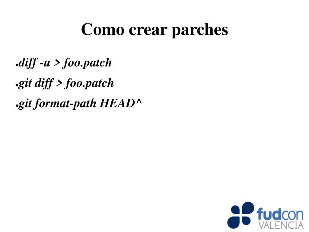 Como crear parches diff -u > foo.patch git diff > foo.patch