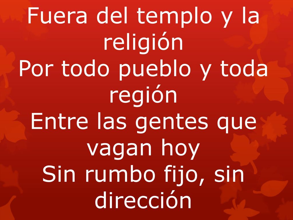 Fuera del templo y la religión Por todo pueblo y toda región