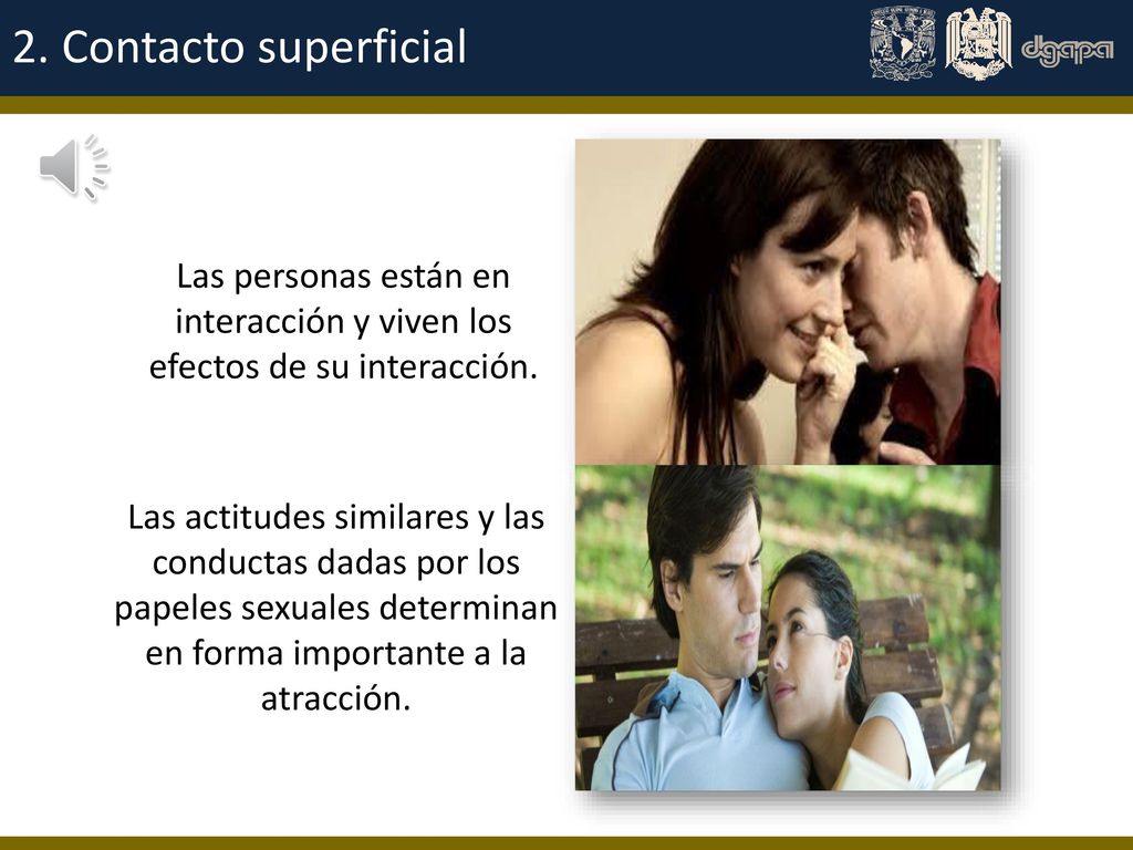 2. Contacto superficial Las personas están en interacción y viven los efectos de su interacción.