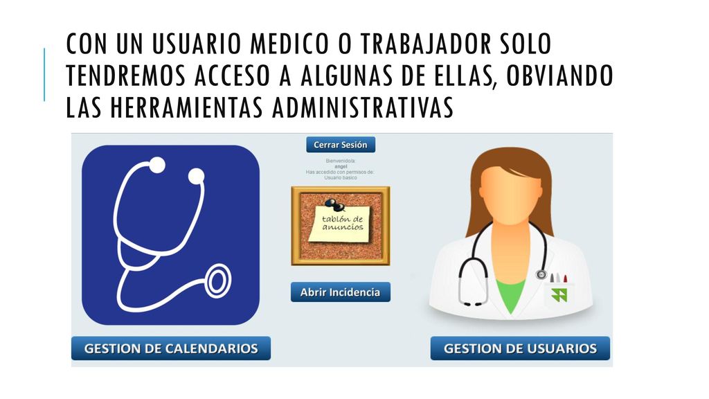 Con un usuario medico o trabajador solo tendremos acceso a algunas de ellas, obviando las herramientas administrativas