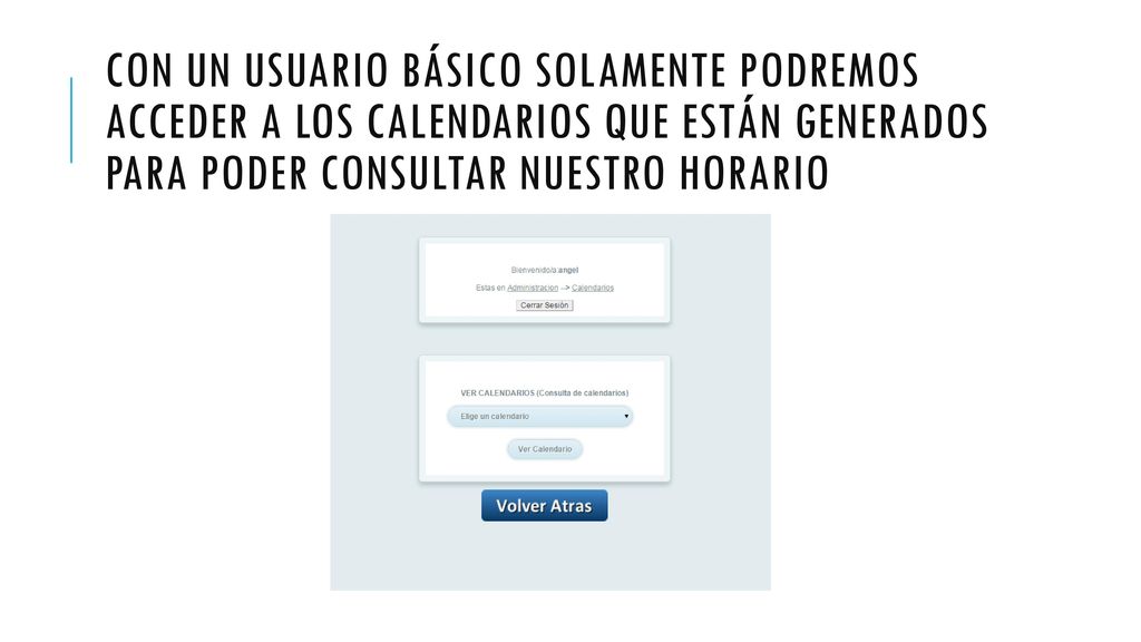 Con un usuario básico solamente podremos acceder a los calendarios que están generados para poder consultar nuestro horario