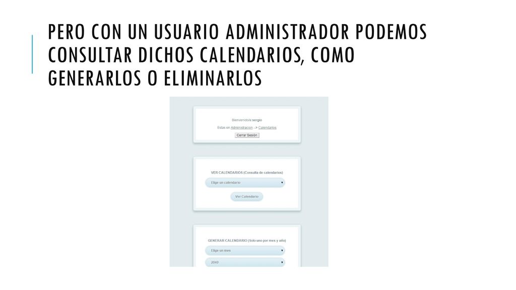 Pero con un usuario administrador podemos consultar dichos calendarios, como generarlos o eliminarlos