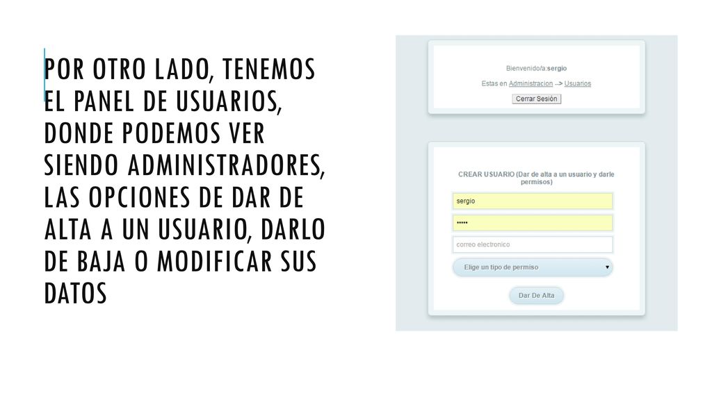 Por otro lado, tenemos el panel de usuarios, donde podemos ver siendo administradores, las opciones de dar de alta a un usuario, darlo de baja o modificar sus datos