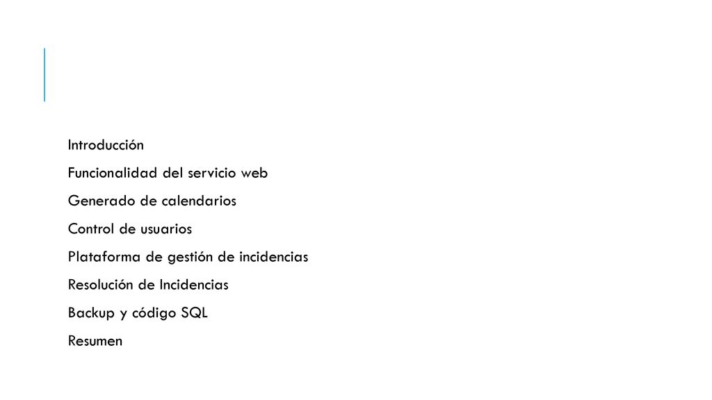 Introducción Funcionalidad del servicio web. Generado de calendarios. Control de usuarios. Plataforma de gestión de incidencias.