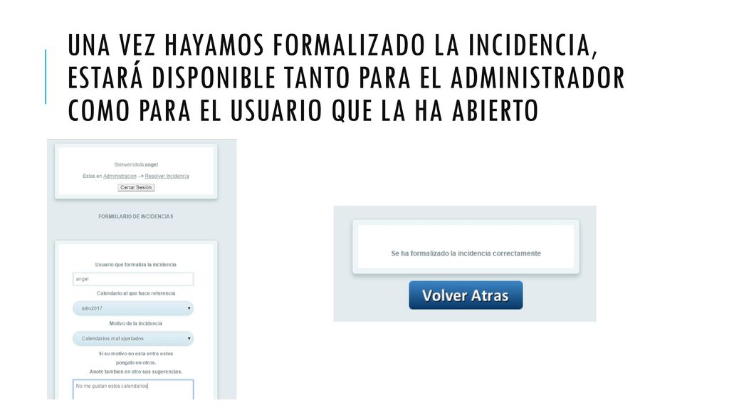 Una vez hayamos formalizado la incidencia, estará disponible tanto para el administrador como para el usuario que la ha abierto