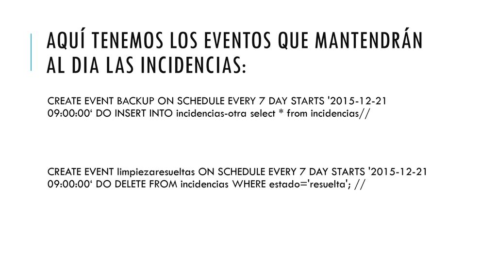 Aquí tenemos los eventos que mantendrán al dia las incidencias: