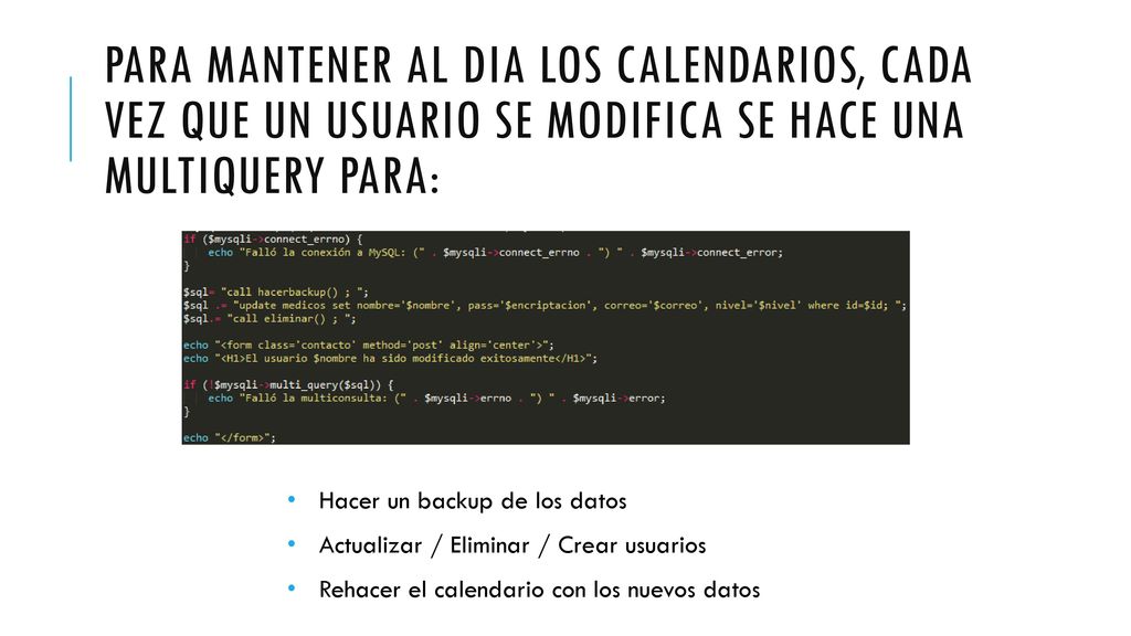 Para mantener al dia los calendarios, cada vez que un usuario se modifica se hace una multiquery para:
