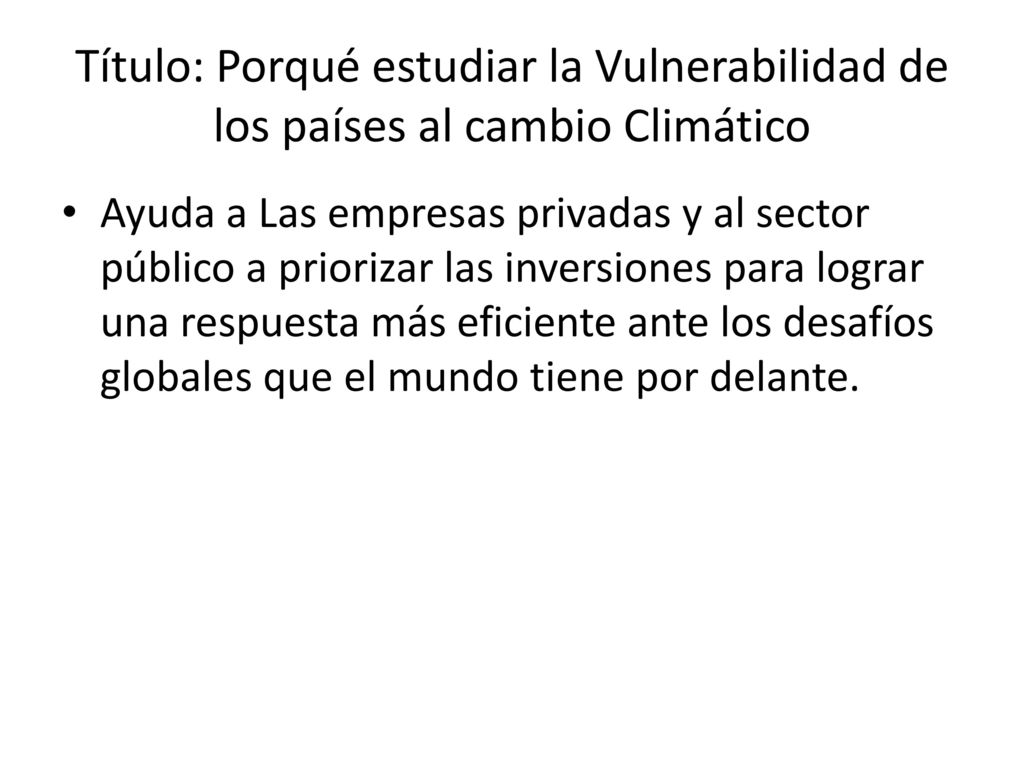 Título: Porqué estudiar la Vulnerabilidad de los países al cambio Climático