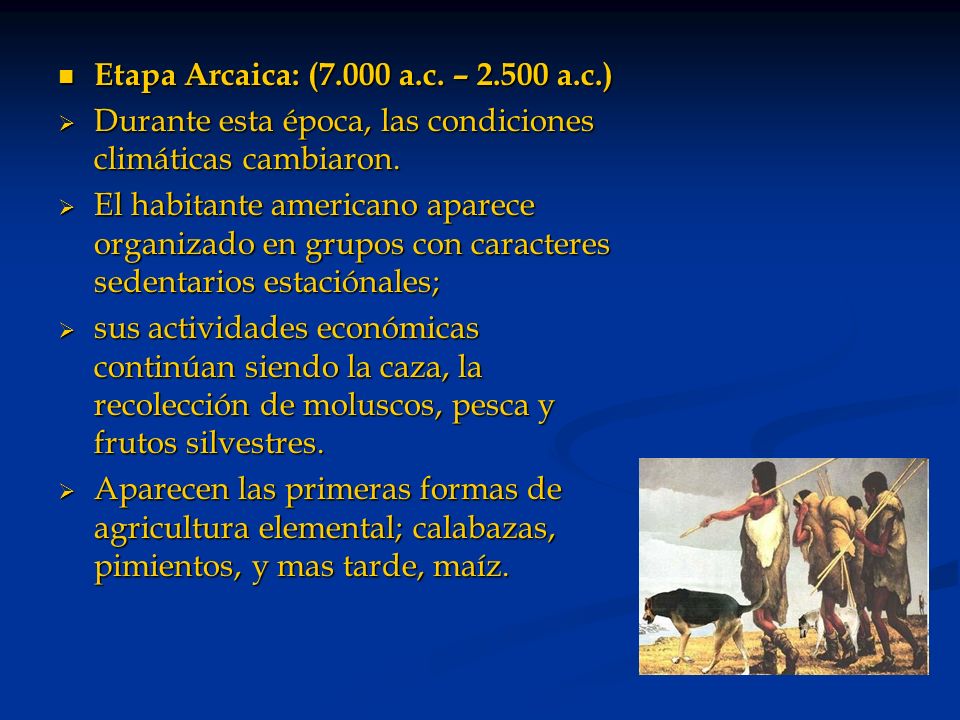 Etapa Arcaica: (7.000 a.c. – a.c.)