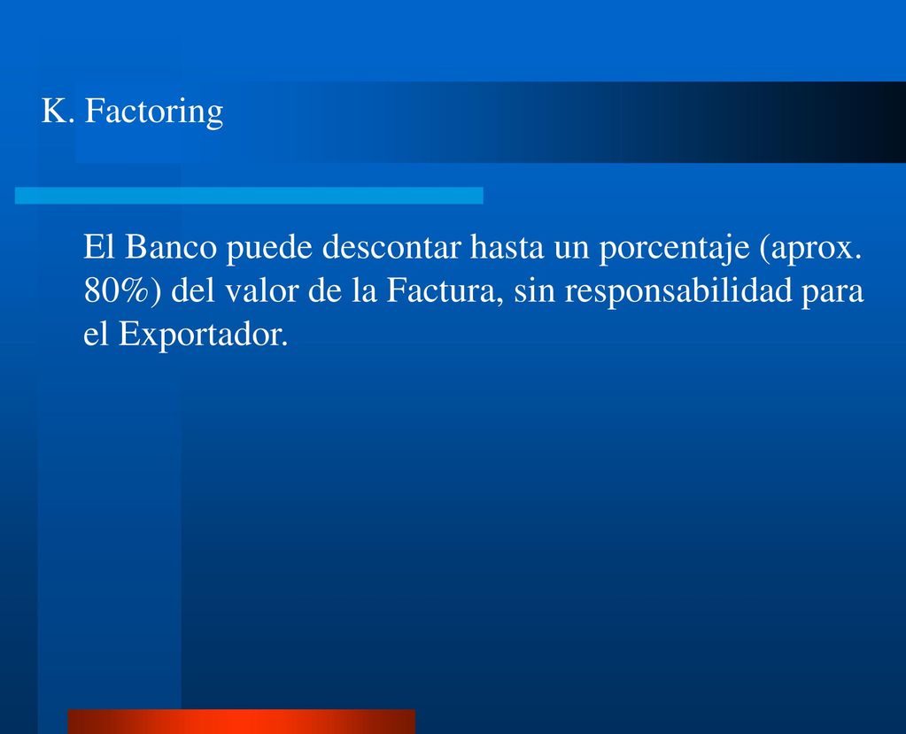 K. Factoring El Banco puede descontar hasta un porcentaje (aprox.