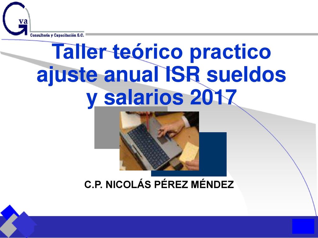 Taller teórico practico ajuste anual ISR sueldos y salarios 2017
