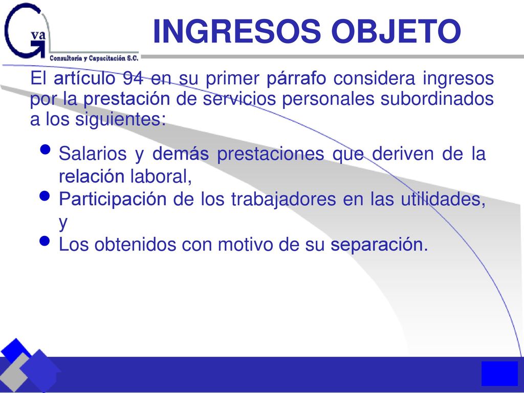 INGRESOS OBJETO El artículo 94 en su primer párrafo considera ingresos por la prestación de servicios personales subordinados a los siguientes: