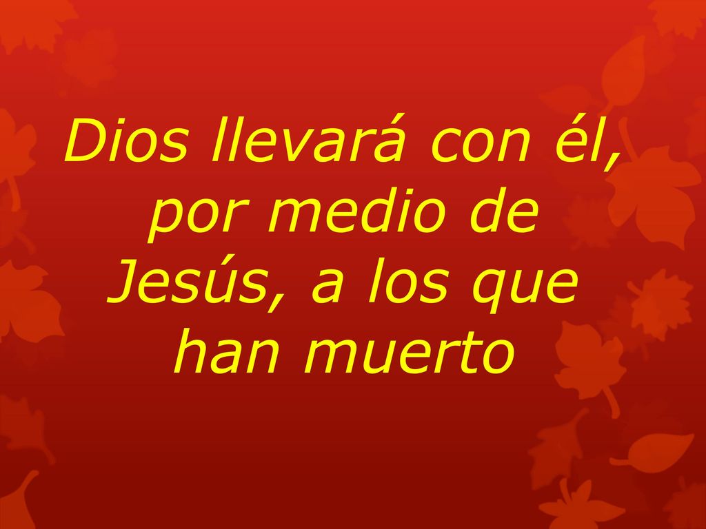 Dios llevará con él, por medio de Jesús, a los que han muerto