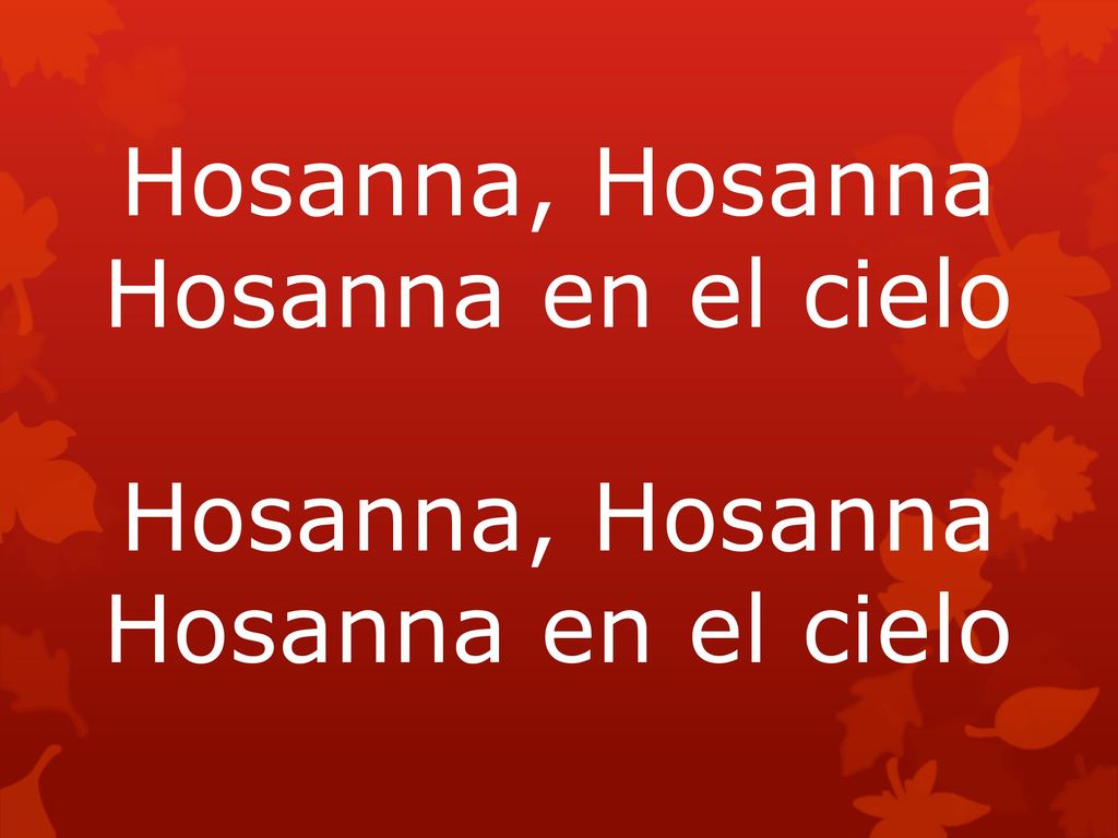 Hosanna en el cielo ¡Hosanna! & Hosanna en el cielo ( bis)