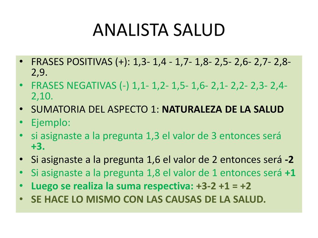 ANALISTA SALUD FRASES POSITIVAS (+): 1,3- 1,4 - 1,7- 1,8- 2,5- 2,6- 2,7- 2,8- 2,9. FRASES NEGATIVAS (-) 1,1- 1,2- 1,5- 1,6- 2,1- 2,2- 2,3- 2,4-2,10.