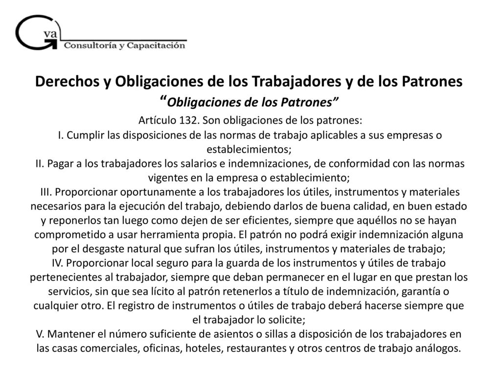 Derechos y Obligaciones de los Trabajadores y de los Patrones Obligaciones de los Patrones Artículo 132.