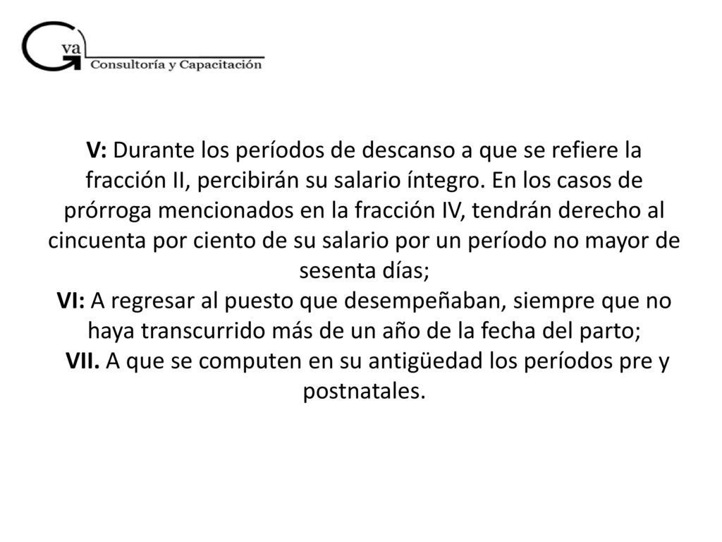 V: Durante los períodos de descanso a que se refiere la fracción II, percibirán su salario íntegro.